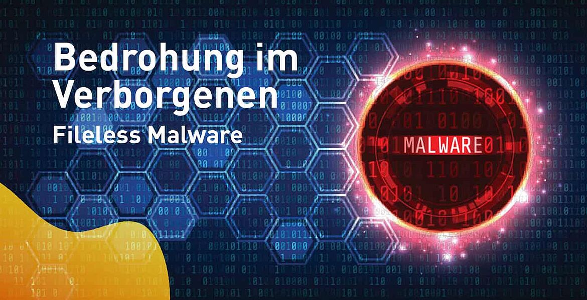 Fileless Malware - Bedrohungen im Verborgenen